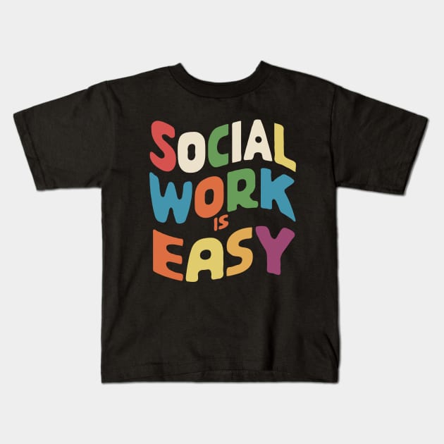 Social Work Is Easy, Social Worker Kids T-Shirt by Chrislkf